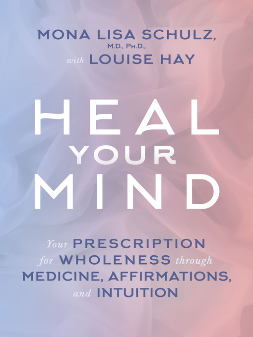 Title details for Heal Your Mind by Mona Lisa Schulz, MD, PHD - Wait list